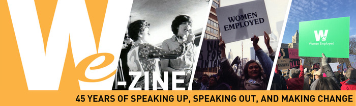 WE-Zine, Women Employed's monthly e-newsletter WE-Zine, Women Employed's monthly e-newsletter